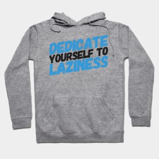 Dedicate yourself to laziness Hoodie